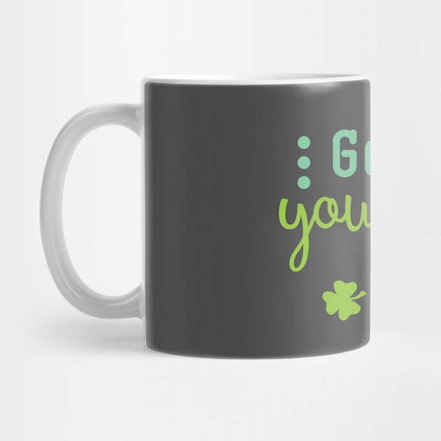 Get Your Luck Here - Saint Patty's Day - Lucky Charm - Irish by TeeBunny17